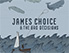 James Choice & the Bad Decisions