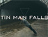 Tin Man Falls